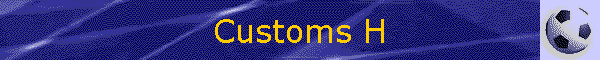 Customs H
