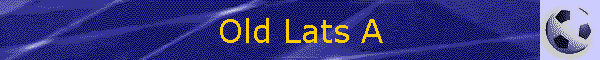 Old Lats A